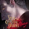 STEEL OF THE CELESTIAL SHADOWS VOL 02
